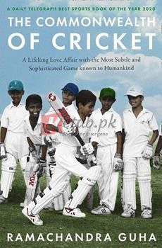 The Commonwealth Of Cricket: A Lifelong Love Affair With The Most Subtle And Sophisticated Game Known To Humankind By Ramachandra Guha(paperback) Biography Novel