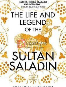 The Life And Legend Of The Sultan Saladin By Jonathan Phillips(paperback) Biography Novel