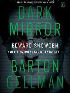 Dark Mirror: Edward Snowden And The American Surveillance State ByBarton Gellman(paperback) Biography Novel