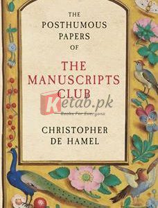 The Posthumous Papers Of The Manuscripts Club By Christopher De Hamel(paperback) Atr Book