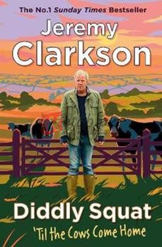 Diddly Squat: 'Til The Cows Come Home By Jeremy Clarkson(paperback) Biography Novel