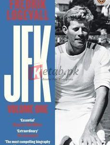 Jfk: 1917-1956 (Volume 1) By Fredrik Logevall(paperback) Biography Novel