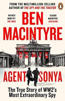 Agent Sonya: Lover, Mother, Soldier, Spy By Ben Macintyre(paperback) Biography Novel