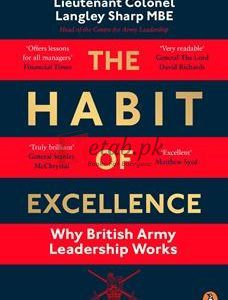 The Habit Of Excellence: Why British Army Leadership Works By Lt. Col. Langley Sharp(paperback) Art Book