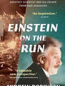 Einstein On The Run: How Britain Saved The World's Greatest Scientist By Andrew Robinson(paperback) Biography Novel