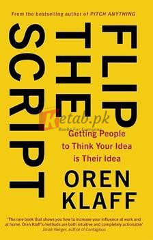 Flip The Script: Getting People To Think Your Idea Is Their Idea By Oren Klaff(paperback) Business Book