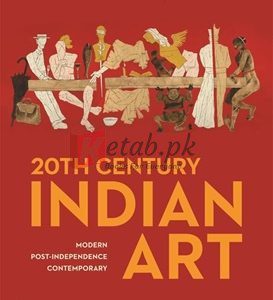 20Th Century Indian Art: Modern, Post-Independence, Contemporary By Partha Mitter(paperback) Art Book
