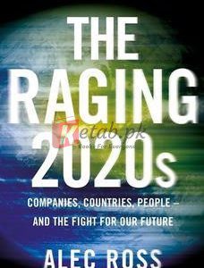 The Raging 2020S: Companies, Countries, People And The Fight For Our Future By Alec Ross(paperback) Business Book