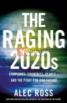 The Raging 2020S: Companies, Countries, People And The Fight For Our Future By Alec Ross(paperback) Business Book