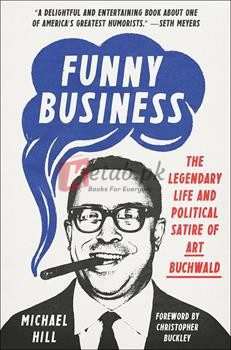Funny Business: The Legendary Life And Political Satire Of Art Buchwald By Michael Hill(paperback) Biography Novel