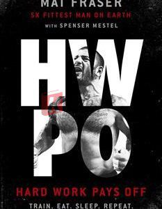 Hwpo: Hard Work Pays Off By Mat Fraser(paperback) Biography Novel