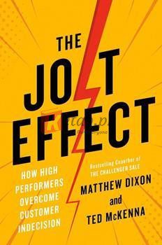 The Jolt Effect: How High Performers Overcome Customer Indecision By Matthew Dixon(paperback) Business Book