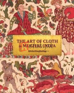 The Art Of Cloth In Mughal India By Sylvia Houghteling(paperback) Art Book