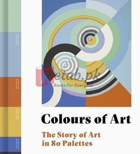 Colours Of Art: The Story Of Art In 80 Palettes By Chloe Ashby(paperback) Art Book