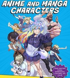 Design Your Own Anime And Manga Characters: Step-By-Step Lessons For Creating And Drawing Unique Characters - Learn Anatomy, Poses, Expressions, Costumes, And More By Tb Choi(paperback) Art Book