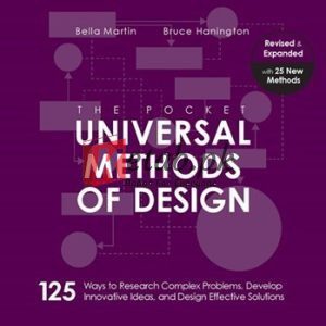 The Pocket Universal Methods Of Design, Revised And Expanded: 125 Ways To Research Complex Problems, Develop Innovative Ideas, And Design Effective Solutions By Bruce Hanington(paperback) Art Book