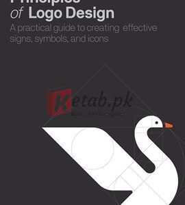 Principles Of Logo Design: A Practical Guide To Creating Effective Signs, Symbols, And Icons By George Bokhua(paperback) Art Book