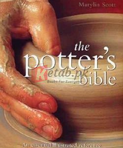 The Potter's Bible: An Essential Illustrated Reference For Both Beginner And Advanced Potters (Volume 1) By Marylin Scott(paperback) Art Book
