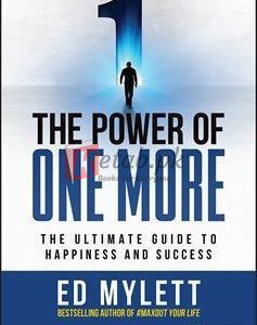 The Power Of One More: The Ultimate Guide To Happiness And Success By Ed Mylett(paperback) Business Book