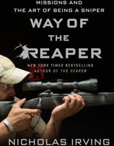 Way Of The Reaper: My Greatest Untold Missions And The Art Of Being A Sniper By Nicholas Irving(paperback) Biography Novel