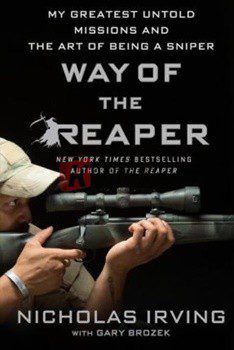 Way Of The Reaper: My Greatest Untold Missions And The Art Of Being A Sniper