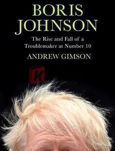 Boris Johnson: The Rise And Fall Of A Troublemaker At Number 10 By Andrew Gimson(paperback) Biography Novel