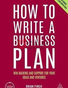 How To Write A Business Plan: Win Backing And Support For Your Ideas And Ventures Creating Success (Book 1) By Brian Finch(paperback) Business Book