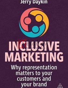 Inclusive Marketing: Why Representation Matters To Your Customers And Your Brand By Jerry Daykin(paperback) Business Book