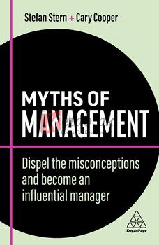 Myths Of Management: Dispel The Misconceptions And Become An Influential Manager (Business Myths) By Stefan Stern(paperback) Business Book