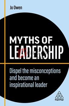 Myths Of Leadership: Dispel The Misconceptions And Become An Inspirational Leader (Business Myths)