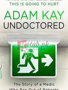 Undoctored: The Story Of A Medic Who Ran Out Of Patient By Adam Kay(paperback) Biography Novel
