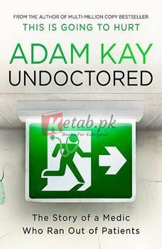 Undoctored: The Story Of A Medic Who Ran Out Of Patient