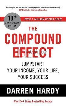 The Compound Effect: Jumpstart Your Income, Your Life, Your Success (10Th Anniversary Edition)