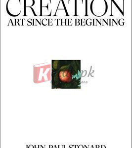 Creation: Art Since The Beginning By John-Paul Stonard(paperback) Art Book