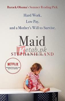 Maid: How Work, Low Pay And A Mother's Will To Survive