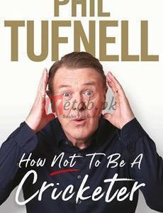 How Not To Be A Cricketer By Phil Tufnell(paperback) Biography Novel
