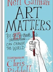 Art Matters: Because Your Imagination Can Change The World By Neil Gaiman(paperback) Art Book