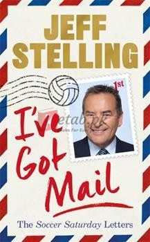 I've Got Mail: The Soccer Saturday Letters By Jeff Stelling(paperback) Biography Novel