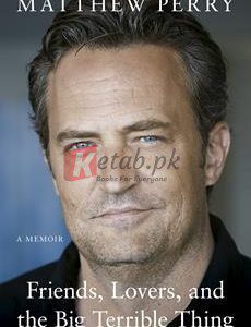 Friends, Lovers And The Big Terrible Thing By Matthew Perry(paperback) Biography Novel