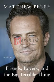 Friends, Lovers And The Big Terrible Thing By Matthew Perry(paperback) Biography Novel