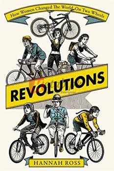 Revolutions: How Women Changed The World On Two Wheels