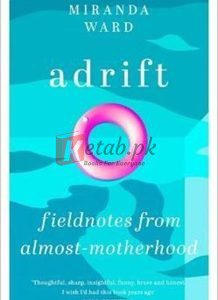 Adrift: Fieldnotes From Almost-Motherhood By Miranda Ward(paperback) Biography Novel