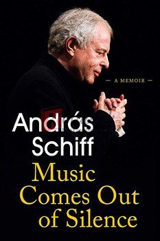 Music Comes Out Of Silence: A Memoir By Andras Schiff(paperback) Biography Novel