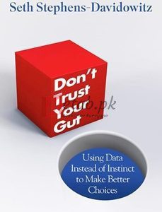 Don't Trust Your Gut: Using Data Instead Of Instinct To Make Better Choice By Seth Stephens-Davidowitz(paperback) Business Book