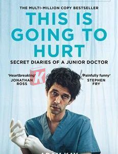 This Is Going To Hurt (Tv Tie-In Edition) By Adam Kay(paperback) Biography Novel