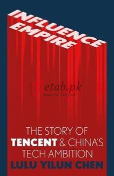 Influence Empire: The Story Of Tencent And China's Tech Ambition By Lulu Chen(paperback) Business Book