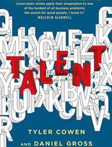 Talent: How To Identify Energizers, Creatives, And Winners Around The World By Tyler Cowan(paperback) Business Book