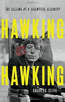 Hawking Hawking: The Selling Of A Scientific Celebrit By Charles Seife(paperback) Biography Novel
