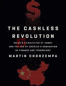 The Cashless Revolution: China's Reinvention Of Money And The End Of America's Domination Of Finance And Technology By Martin Chorzempa(paperback) Business Book