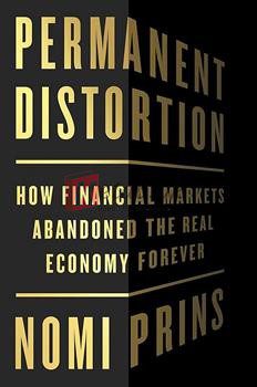 Permanent Distortion: How The Financial Markets Abandoned The Real Economy Forever By Nomi Prins(paperback) Art Book